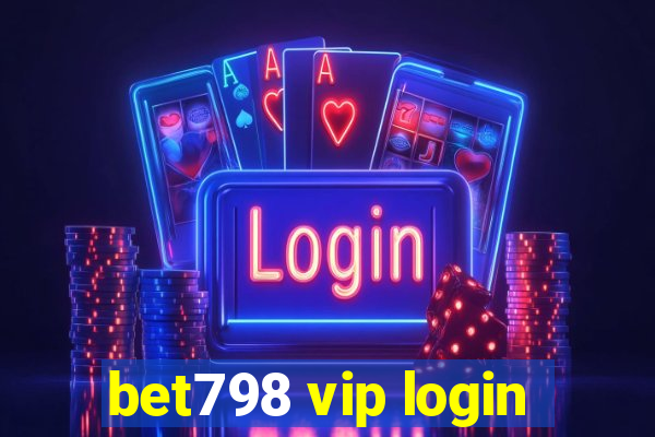 bet798 vip login